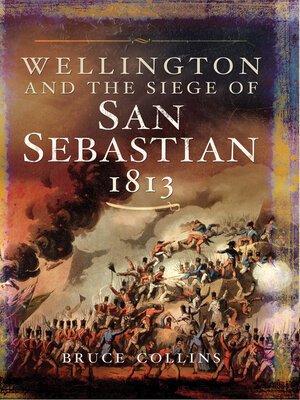 cover image of Wellington and the Siege of San Sebastian, 1813